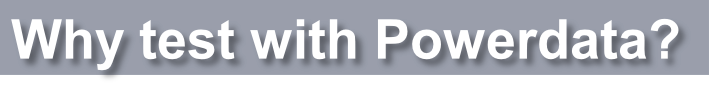 Why test with Powerdata?